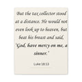 Luke 18:13 -God, have mercy on me, a sinner.’