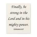 Ephesians 6:10 Canvas Wall Art — "Finally, be strong in the Lord"