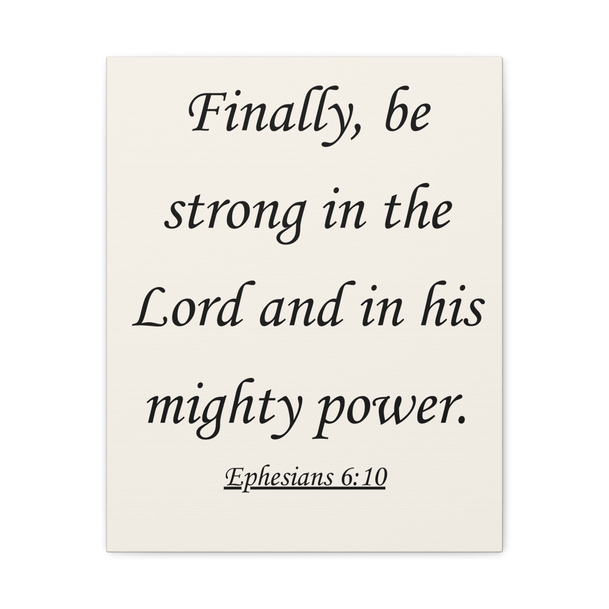 Ephesians 6:10 Canvas Wall Art — "Finally, be strong in the Lord"