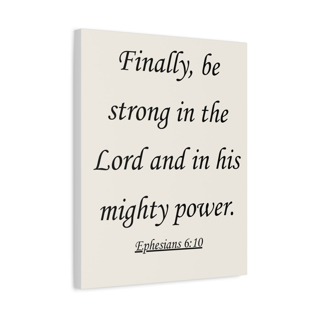 Ephesians 6:10 Canvas Wall Art — "Finally, be strong in the Lord"
