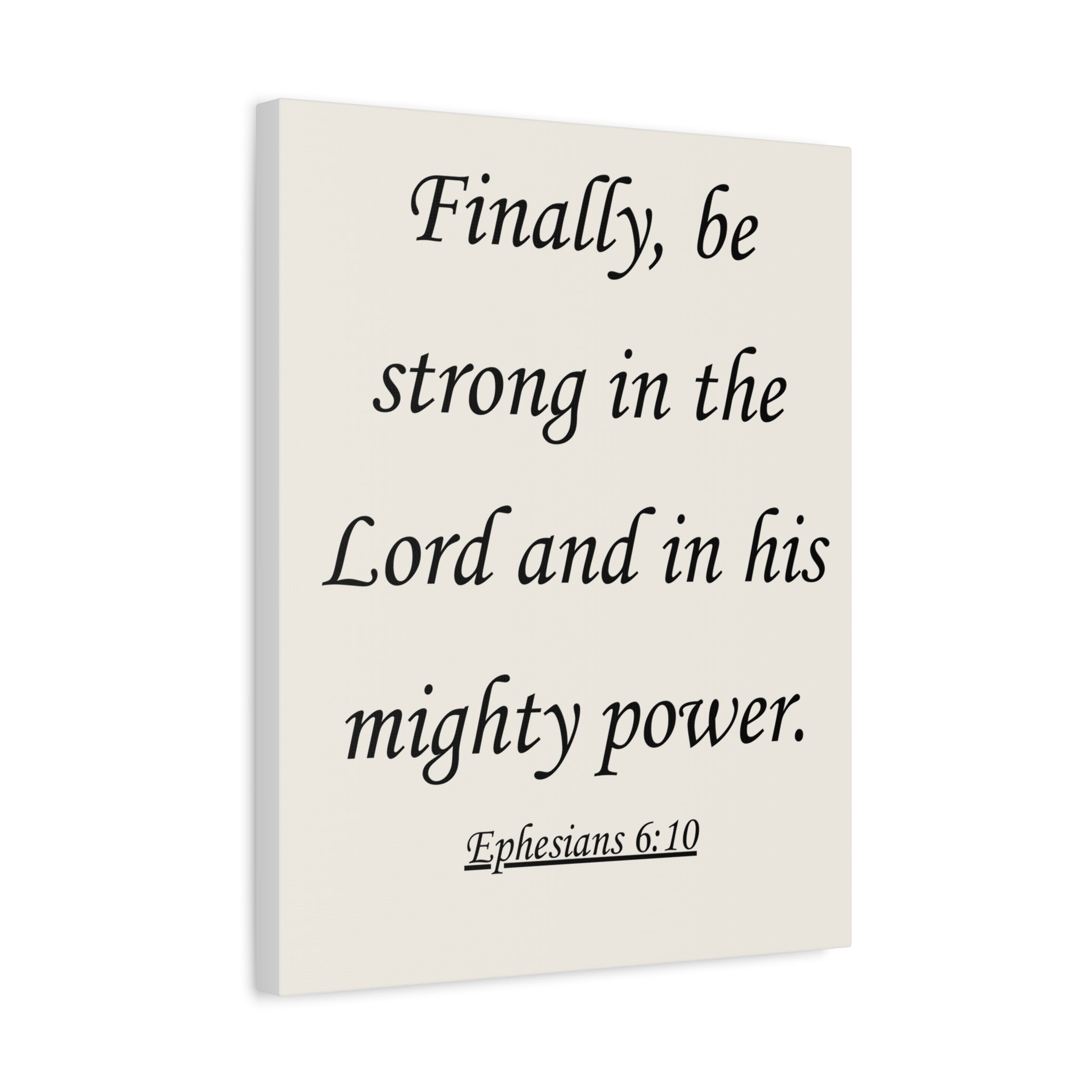 Ephesians 6:10 Canvas Wall Art — "Finally, be strong in the Lord"
